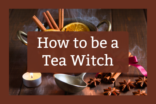 How to be a Tea Witch